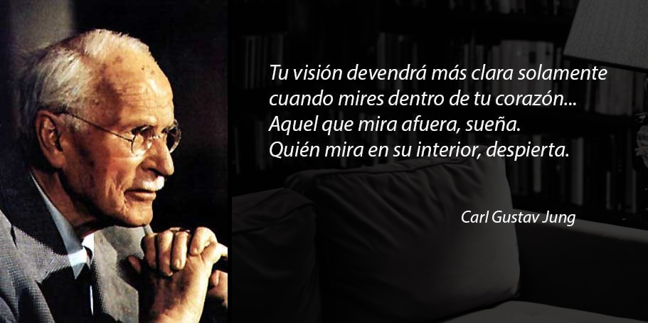 Tu visión devendrá más clara cuando mires dentro de tu corazón. Aquel que mira afuera, sueña. Aquél que mira en su interior, despierta. Carl Jung.